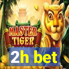 2h bet